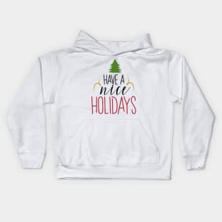 Have a nice HOLIDAYs Kids Hoodie